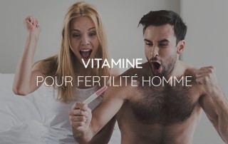vitamine pour fertilité homme